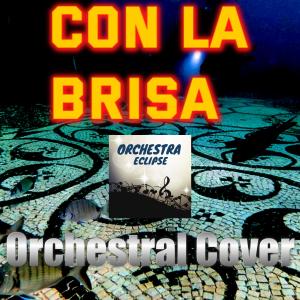 Dengarkan Con La Brisa lagu dari Orchestra Eclipse dengan lirik