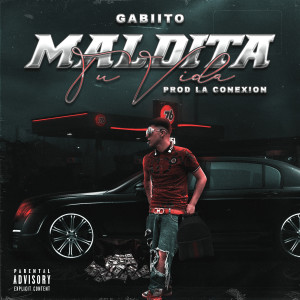Gabiito的專輯Maldita Tu Vida (Explicit)