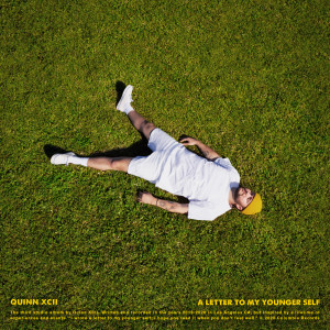 ดาวน์โหลดและฟังเพลง A Letter To My Younger Self (Explicit) พร้อมเนื้อเพลงจาก Quinn XCII