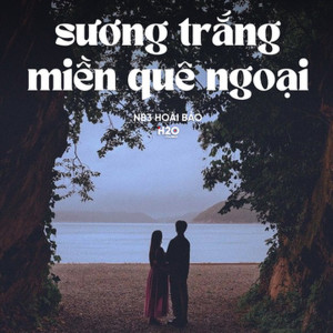 收聽H2O Lofi的Sương Trắng Miền Quê Ngoại (Lofi)歌詞歌曲