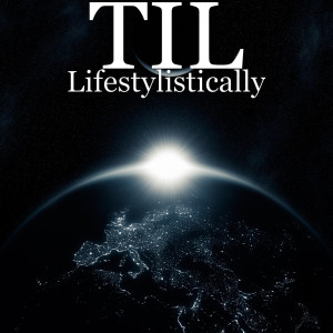 ดาวน์โหลดและฟังเพลง Lifestylistically พร้อมเนื้อเพลงจาก TIL