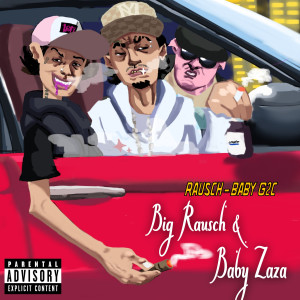 ดาวน์โหลดและฟังเพลง Big Rausch & Baby Zaza (Explicit) พร้อมเนื้อเพลงจาก rausch