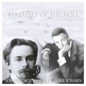 The Masters Of The Roll - Sergei Prokofiev, Alexander Scriabin and Sergei Lyapunov dari Serge Prokofiev