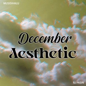 ดาวน์โหลดและฟังเพลง December Aesthetic พร้อมเนื้อเพลงจาก Musisihalu