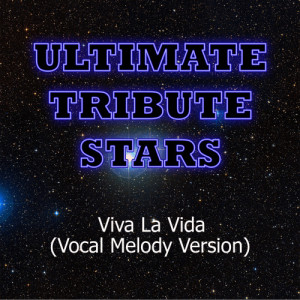 收聽Ultimate Tribute Stars的Coldplay - Viva La Vida (Vocal Melody Version)歌詞歌曲