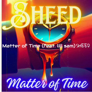Listen to Matter of Time song with lyrics from Sheed