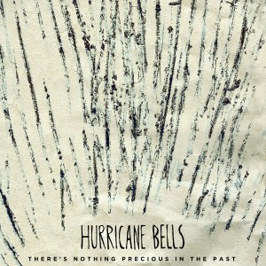 อัลบัม There's Nothing Precious in the Past ศิลปิน Hurricane Bells