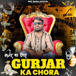 Listen to Gurjar Ka Chora song with lyrics from Amit Baisla