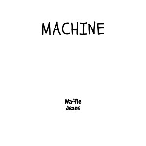 Machine的专辑Waffle Jeans