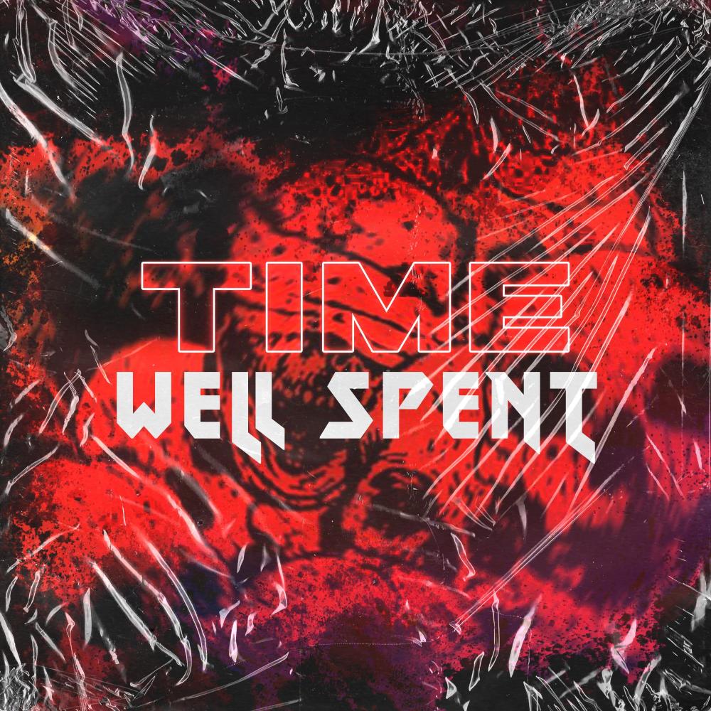 Time Well Spent  (Explicit)