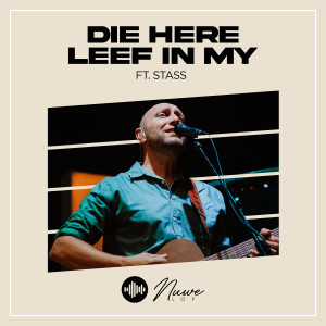 收听Nuwe Lof的Die Here Leef in My歌词歌曲