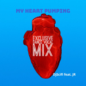 อัลบัม My Heart Pumping (Exclusive Dance Vocal Mix) ศิลปิน DjScifi