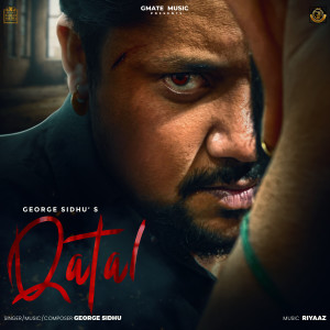 Listen to Qatal song with lyrics from George Sidhu