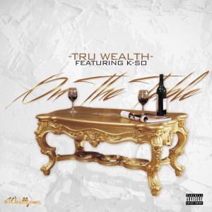 Tru Wealth的專輯On the Table (feat. K-So) - Single