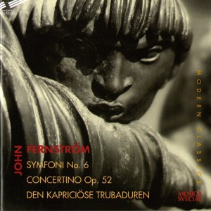 อัลบัม Fernstrom: Symphony No. 6, Flute Concertino, Op. 52 & Den kapriciose trubaduren ศิลปิน Swedish Radio Chorus