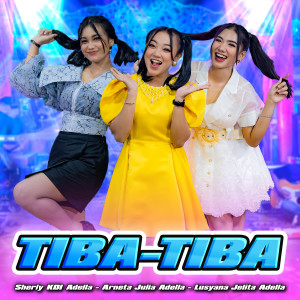 Listen to Tiba Tiba song with lyrics from Sherly KDI Adella