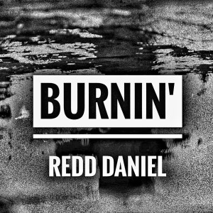 收聽Redd Daniel的BURNIN'歌詞歌曲