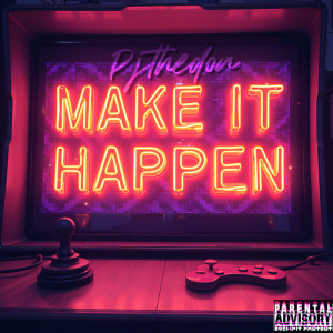 PjTheDon的專輯Make It Happen (Explicit)
