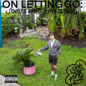Album On Letting Go - Songs I Wrote Then Outgrew (Explicit) from Stepdadfla
