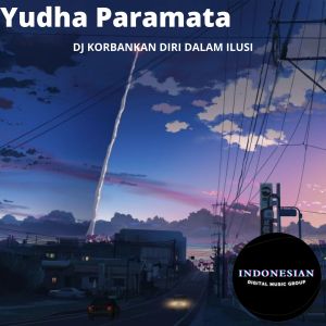 收听Yudha Paramata的DJ Korbankan Diri Dalam Ilusi歌词歌曲