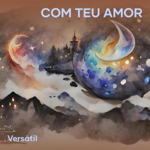 ดาวน์โหลดและฟังเพลง Com teu amor พร้อมเนื้อเพลงจาก Versatil
