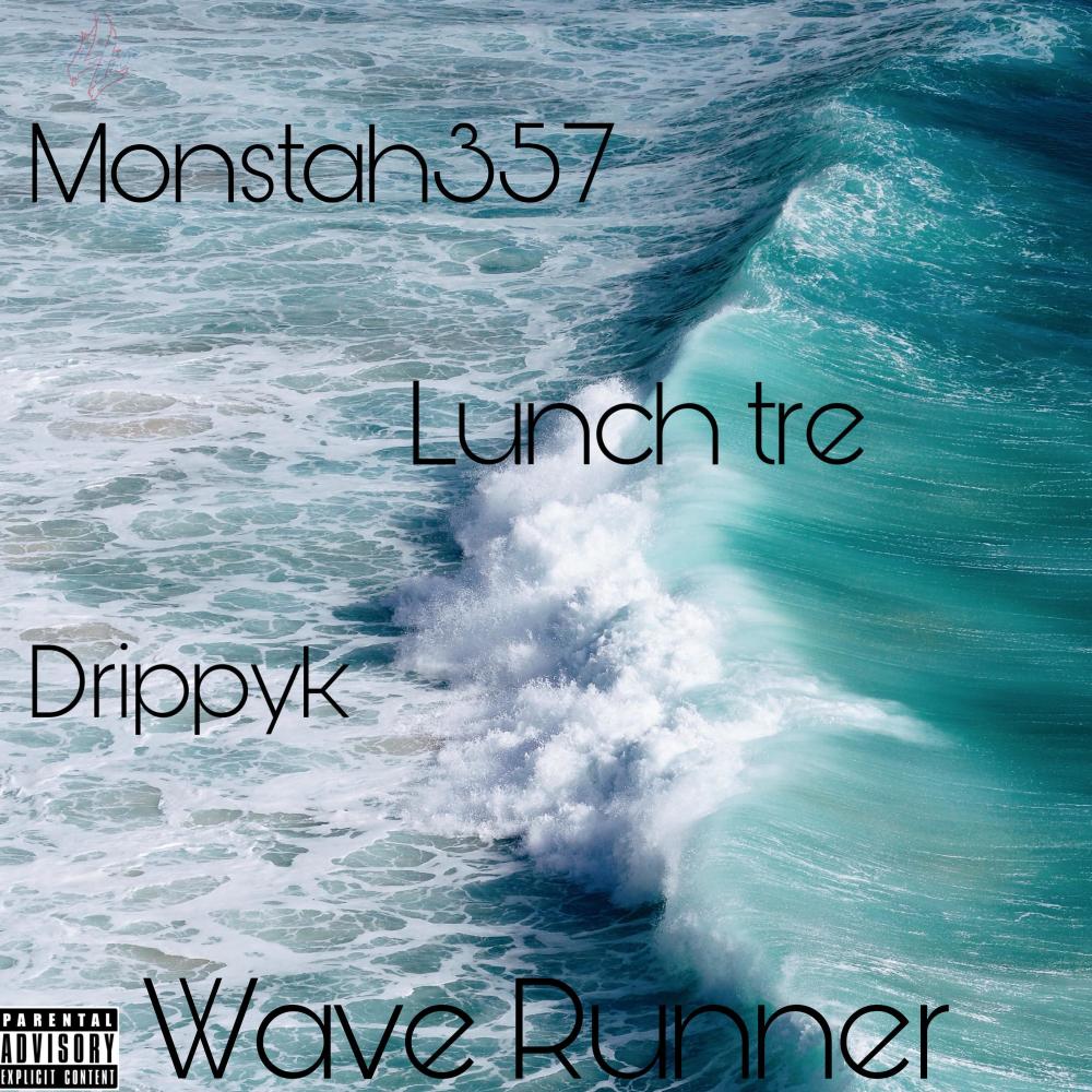 Wave Runner (feat. MONSTAH357 & lunch Tre) (Explicit)