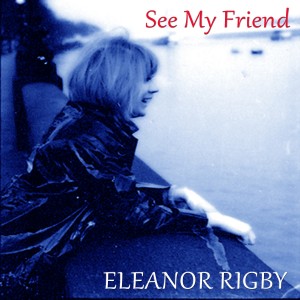 Eleanor Rigby的專輯See My Friend (12" Extended Version)