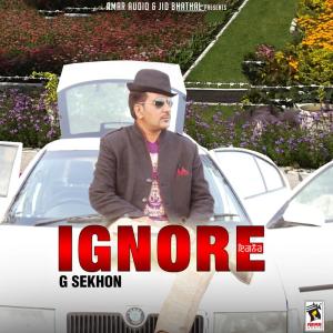 ดาวน์โหลดและฟังเพลง Ignore พร้อมเนื้อเพลงจาก G Sekhon