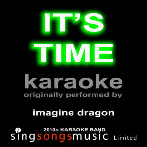 收聽2010s Karaoke Band的It's Time (Originally Performed By Imagine Dragons) [Karaoke Audio Version] (Karaoke Audio Version)歌詞歌曲