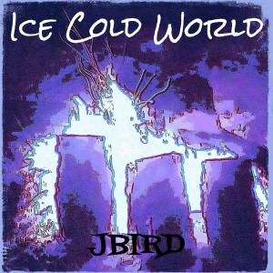 Album Ice Cold World (Explicit) from Jbird