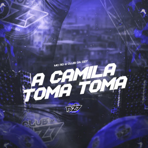 Album A CAMILA TOMA TOMA (Explicit) from MC RD