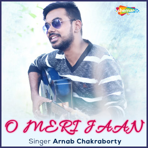 Listen to O Meri Jaan song with lyrics from Arnab Chakraborty