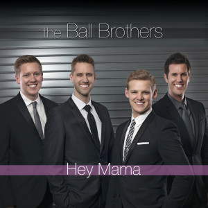 收听The Ball Brothers的Hey Mama歌词歌曲