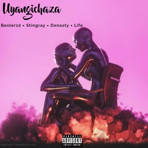 Bester 10的專輯Uyangichaza (Explicit)