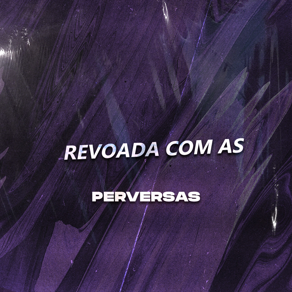 Revoada Com as Perversas