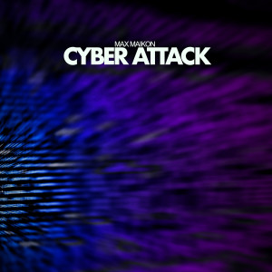 收听Max Maikon的Cyber Attack歌词歌曲