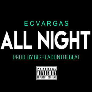 ดาวน์โหลดและฟังเพลง All Night (Explicit) พร้อมเนื้อเพลงจาก Ecvargas