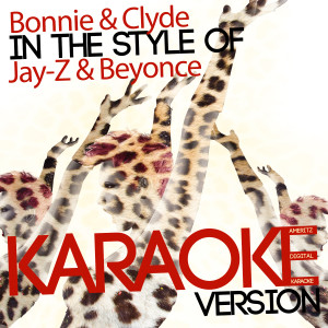 ดาวน์โหลดและฟังเพลง Bonnie & Clyde (In the Style of Jay-Z & Beyonce) (Karaoke Version) พร้อมเนื้อเพลงจาก Ameritz Digital Karaoke