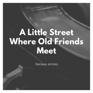 Nat King Cole Trio的专辑A Little Street Where Old Friends Meet