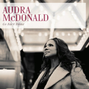 收聽Audra McDonald的Go Back Home歌詞歌曲