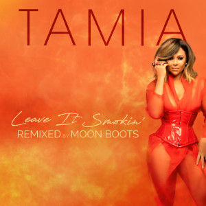Tamia的專輯Leave It Smokin' (remixed by Moon Boots)