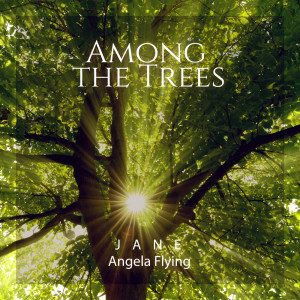 Jane - Angela Flying的專輯Among the Trees (Delicate Harp with Forest Sensations)