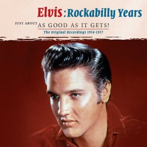 Elvis Presley的專輯Elvis Rockabilly Years: Just About as Good as It Gets!