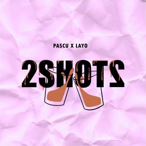 收聽Pascu的2SHOTS歌詞歌曲