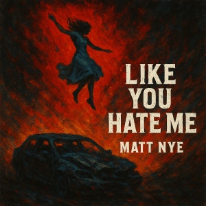 Album Like You Hate Me (Explicit) oleh Matt Nye