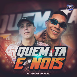 Dengarkan lagu QUEM TA É NOIS (Explicit) nyanyian Mc Taradin dengan lirik