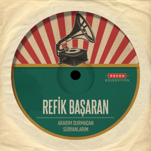 收听Refik Başaran的Sübyanlarım歌词歌曲