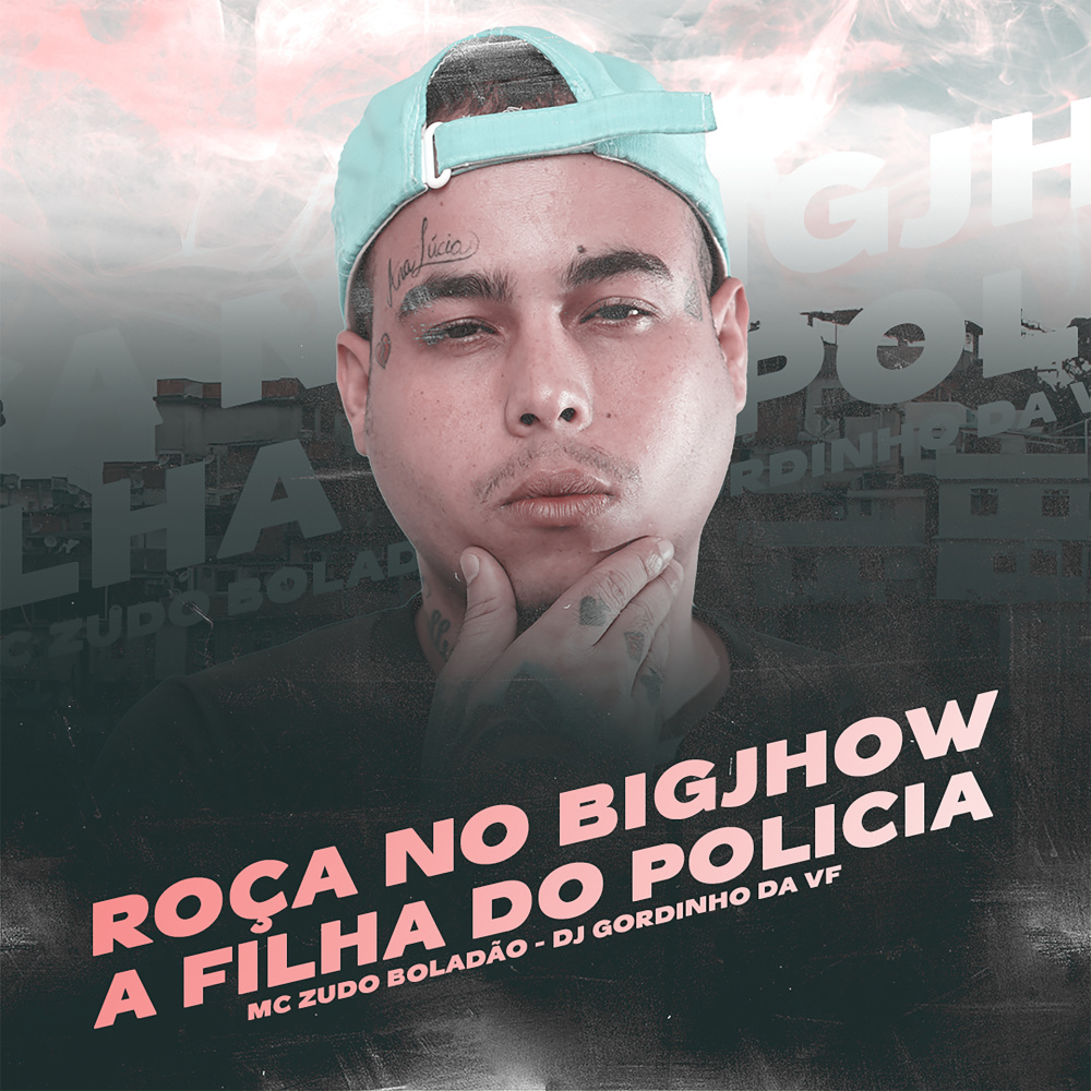 ROÇA NO BIGJHOW - A FILHA DO POLICIA (Explicit)