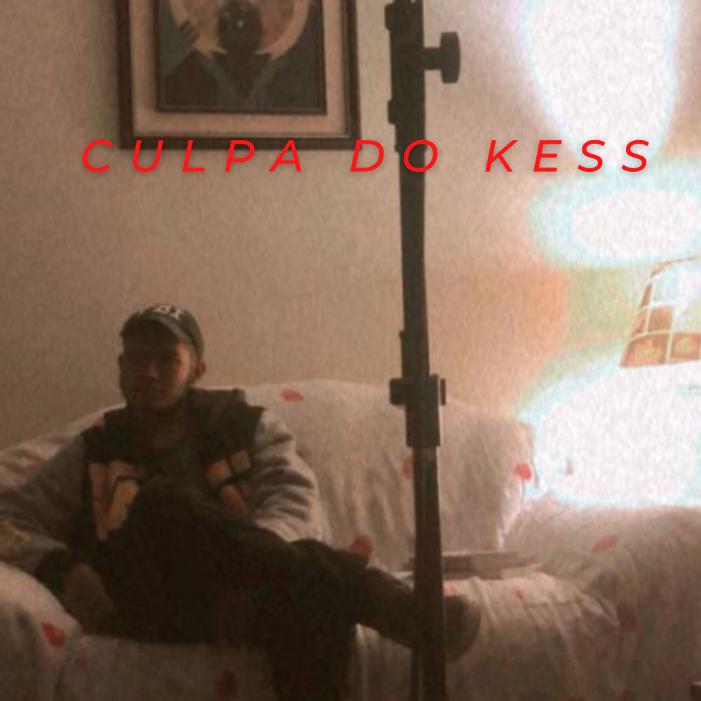 Culpa do Kess (Explicit)