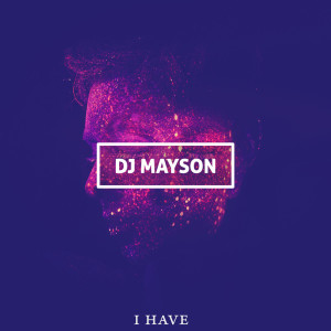 ดาวน์โหลดและฟังเพลง I Have พร้อมเนื้อเพลงจาก DJ Mayson